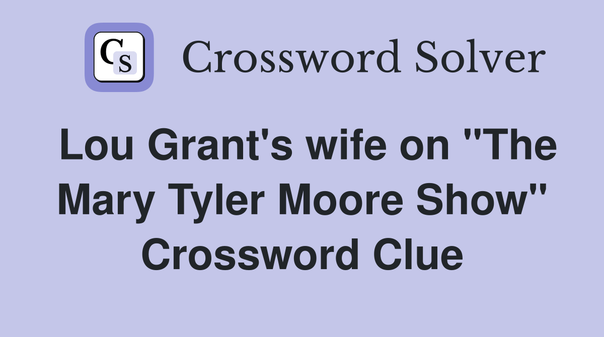 Lou Grant's wife on "The Mary Tyler Moore Show" Crossword Clue